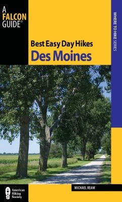 Best Easy Day Hikes Des Moines, First Edition by Ream, Michael