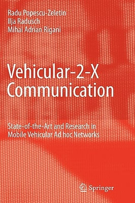 Vehicular-2-X Communication: State-Of-The-Art and Research in Mobile Vehicular AD Hoc Networks by Popescu-Zeletin, Radu