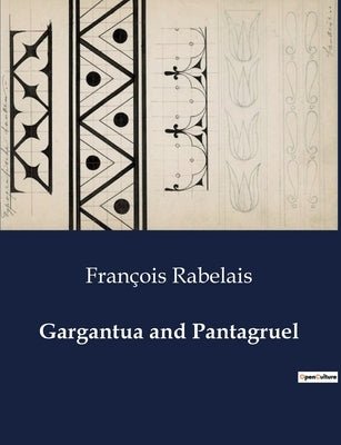 Gargantua and Pantagruel by Rabelais, Fran?ois