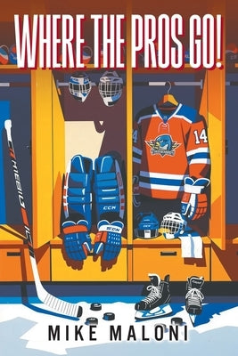Where the Pros Go! by Maloni, Mike