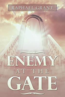 Enemy at the Gate by Grant, Raphael