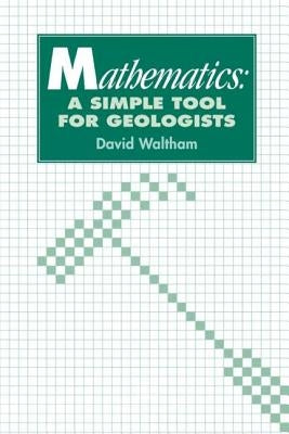 Mathematics: a Simple Tool for Geologists by Waltham, D.