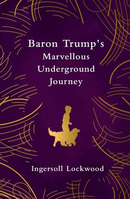 Baron Trump's Marvellous Underground Journey by Lockwood, Ingersoll