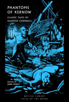 Phantoms of Kernow: Classic Tales of Haunted Cornwall Volume 62 by Passey, Joan