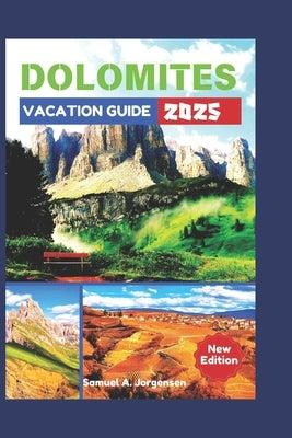 Dolomites Vacation Guide 2025 by Jorgensen, Samuel A.