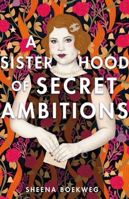 A Sisterhood of Secret Ambitions by Boekweg, Sheena