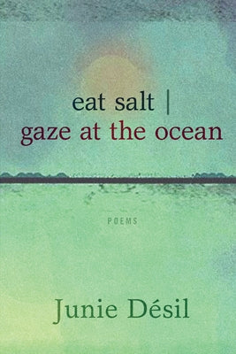 Eat Salt Gaze at the Ocean by Désil, Junie
