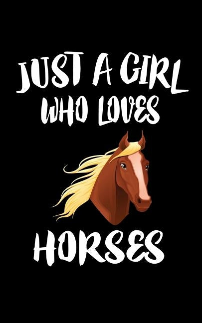 Just A Girl Who Loves Horses: Animal Nature Collection by Marcus, Marko