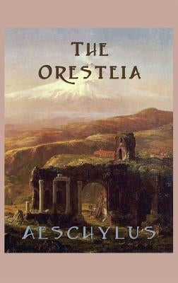 The Oresteia by Aeschylus, Aeschylus