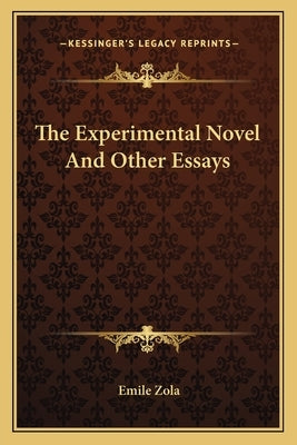 The Experimental Novel And Other Essays by Zola, Emile