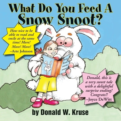 What Do You Feed A Snow Snoot? by Kruse, Donald W.