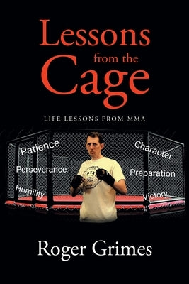 Lessons from the Cage: Life Lessons from MMA by Grimes, Roger