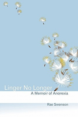 Linger No Longer: A Memoir of Anorexia by Dutzar, Vivienne