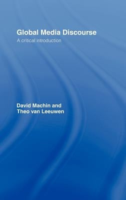 Global Media Discourse: A Critical Introduction by Machin, David