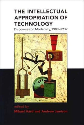 The Intellectual Appropriation of Technology by Hard, Mikael