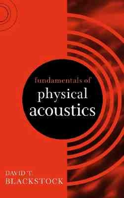 Fundamentals of Physical Acoustics by Blackstock, David T.