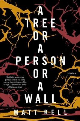 A Tree or a Person or a Wall: Stories by Bell, Matt
