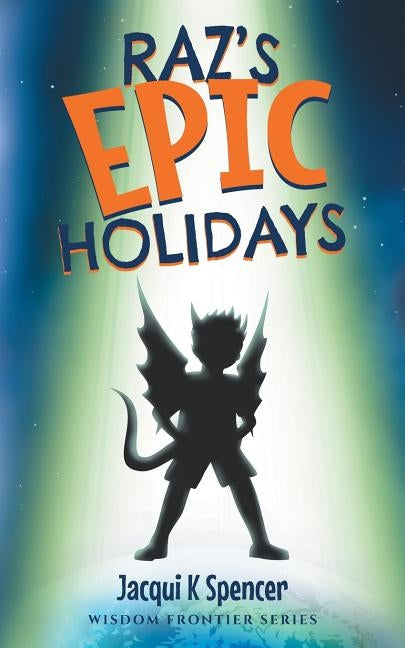 Raz's Epic Holidays by Spencer, Jacqui K.
