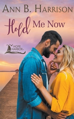 Hold Me Now by Harrison, Ann B.