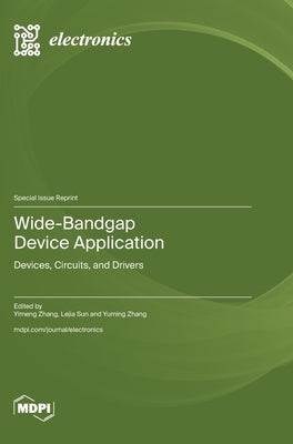 Wide-Bandgap Device Application: Devices, Circuits, and Drivers by Zhang, YuMing