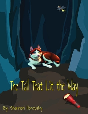 The Tail that Lit the Way by Horovsky, Shannon