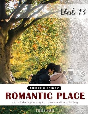 Romantic Place & Country Coloring Book for Stress Relief & Mind Relaxation, Stay Focus Therapy: New Series of Coloring Book for Adults and Grown up, 8 by Leaves, Banana