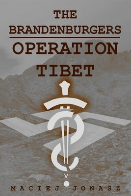 The Brandenburgers: Operation Tibet by Jonasz, Maciej