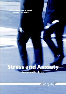 Stress and Anxiety -- Coping and Resilience by Moore, Kathleen A.