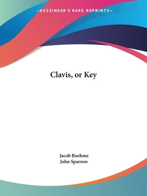 Clavis, or Key by Boehme, Jacob