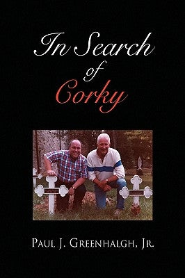 In Search of Corky by Greenhalgh, Paul J., Jr.