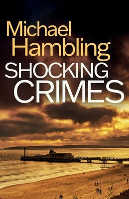 Shocking Crimes: a gripping detective thriller full of suspense by Hambling, Michael