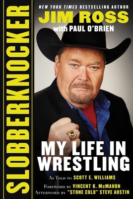 Slobberknocker: My Life in Wrestling by Ross, Jim