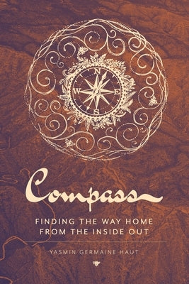 Compass: Finding the Way Home From the Inside Out by Germaine Haut, Yasmin