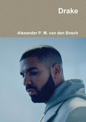 Drake by Van Den Bosch, Alexander P. M.