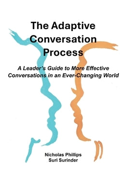 The Adaptive Conversation Process by Phillips, Nicholas