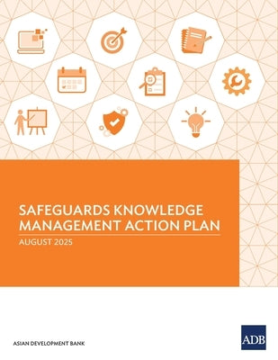 Safeguards Knowledge Management Action Plan by Asian Development Bank