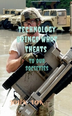 Technology Brings What Theats by Lok, John