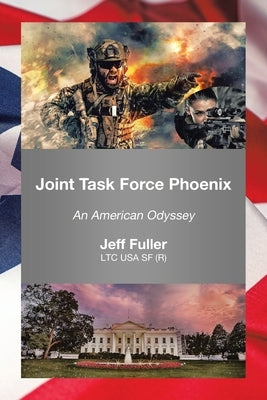 Joint Task Force Phoenix: An American Odyssey by Fuller, Jeff