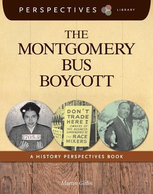 The Montgomery Bus Boycott: A History Perspectives Book by Gitlin, Martin