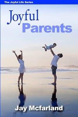 Joyful Parents by McFarland, Jay