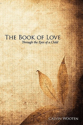 The Book of Love: Through the Eyes of a Child by Wooten, Calvin