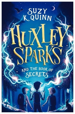 Huxley Sparks and the Book of Secrets by Quinn, Suzy K.