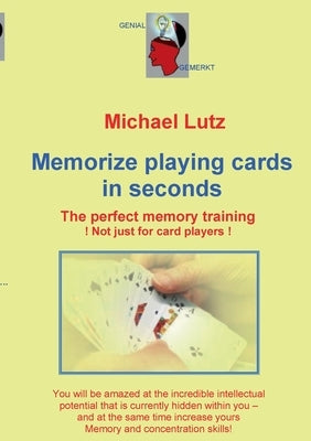Memorize playing cards in seconds: The perfect memory training - not just for card players by Lutz, Michael