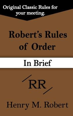 Robert's Rules of Order (in Brief) by Robert, Henry M., III