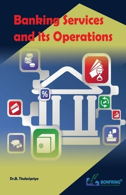 Banking Services and its Operations by Thulasipriya, Dr B.