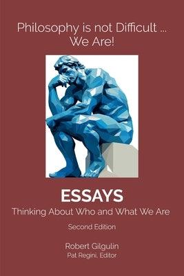 Philosophy is not Difficult ... We Are!: Thinking About Who and What We Are by Gilgulin, Robert
