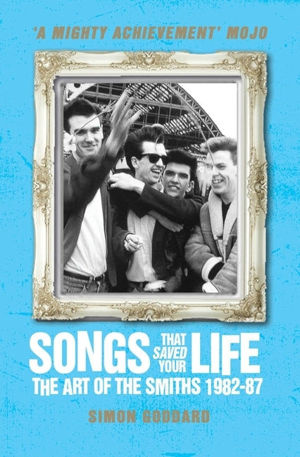 Songs That Saved Your Life: The Art of the Smiths 1982-87 by Goddard, Simon