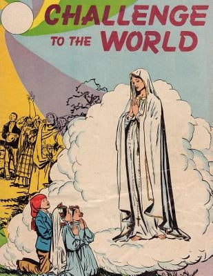 Challenge to the World: The Story of Fatima by Burbank, Addison
