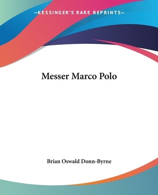 Messer Marco Polo by Brian Oswald Donn-Byrne