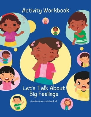 Let's Talk About Big Feelings Activity Book by Hardrick, Joseline J.